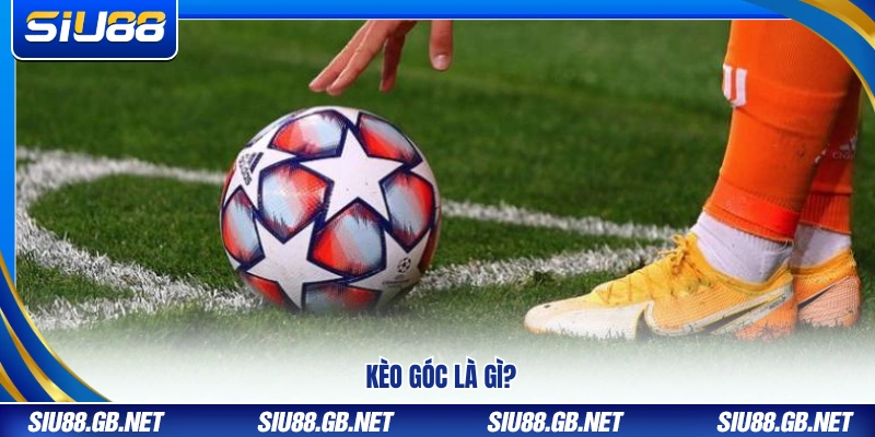 Mẹo chơi kèo góc trong bóng đá là gì?