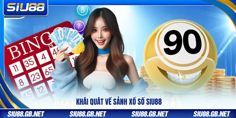 Tổng quan hoạt động sảnh xổ số Siu88